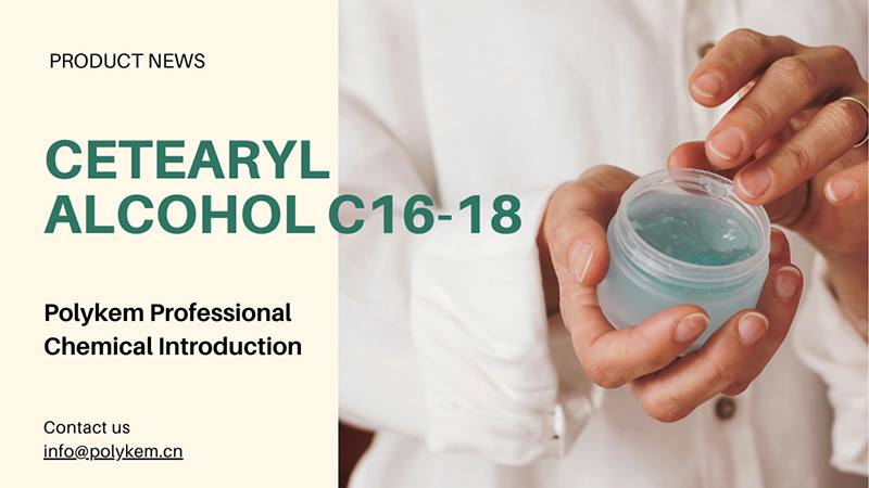 Polykem Professional Chemical Introdução: A aplicação e vantagens do álcool cetearílico C16-18